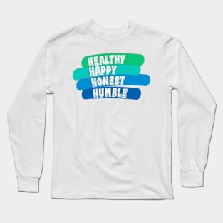 Healthy Happy Honest Humble Positive Vibes and Good Times WordArt Design Typography Long Sleeve T-Shirt